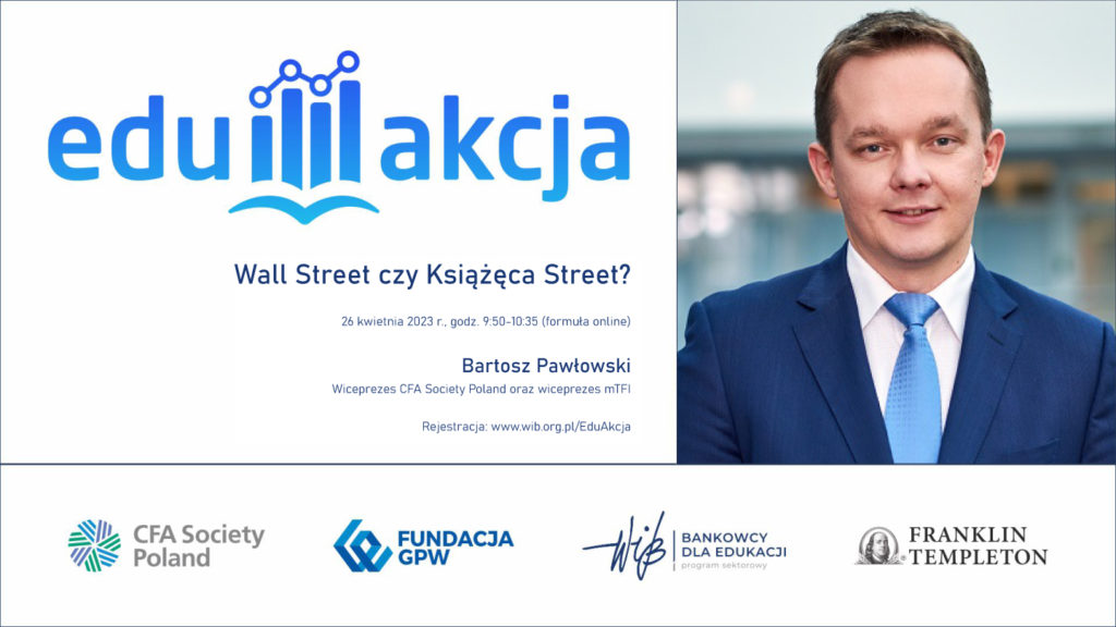 Zapraszamy nauczycieli i uczniów szkół ponadpodstawowych na spotkanie z Bartoszem Pawłowskim, Wiceprezesem CFA Society Poland oraz Wiceprezesem mTFI - „Wall Street czy Książęca Street?”
