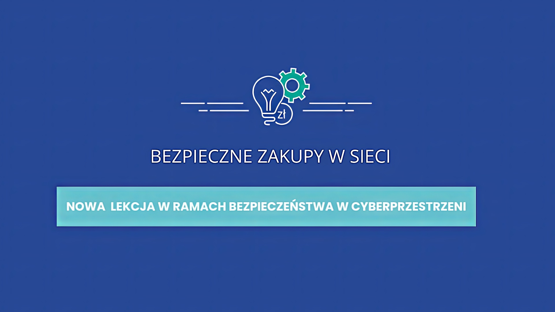 Lekcje dla szkół ponadpodstawowych - Bezpieczne zakupy w sieci - Lekcja w ramach Bezpieczeństwa w Cyberprzestrzeni