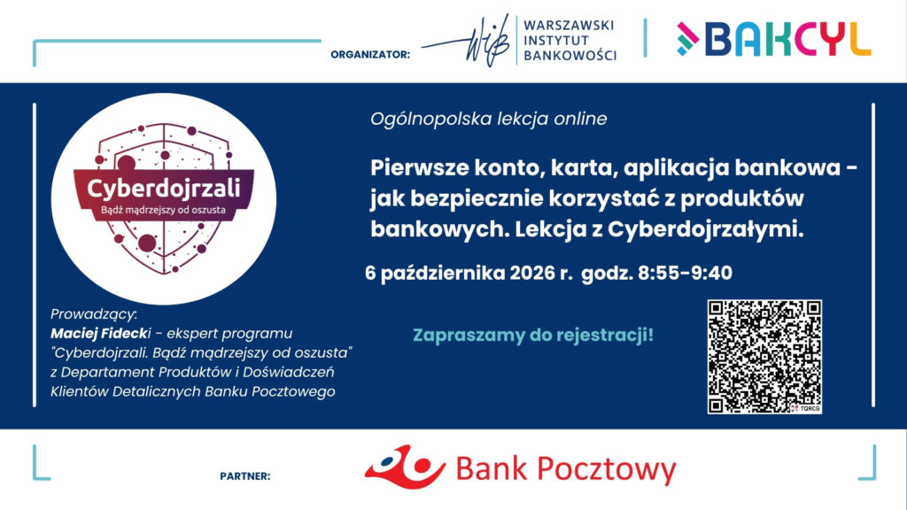 Ogólnopolska lekcja online: „Pierwsze konto, karta, aplikacja bankowa – jak bezpiecznie korzystać z produktów bankowych. Lekcja z Cyberdojrzałymi”